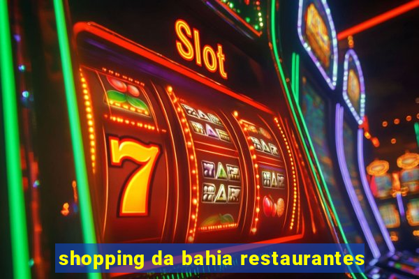 shopping da bahia restaurantes